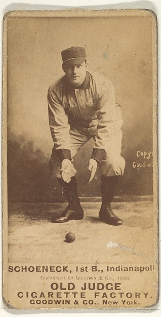 Schoeneck, 1st Base, Indianapolis, from the Old Judge series (N172) for Old Judge Cigarettes by Goodwin & Company, The Metropolitan Museum of Art
