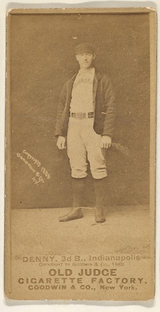 Jerry Denny, 3rd Base, Indianapolis, from the Old Judge series (N172) for Old Judge Cigarettes by Goodwin & Company, The Metropolitan Museum of Art