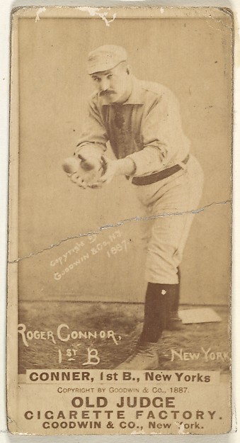 Roger Connor, 1st Base, New York, from the Old Judge series (N172) for Old Judge Cigarettes by Goodwin & Company, The Metropolitan Museum of Art