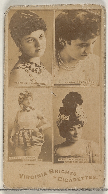 Blanche Thornton/ Clara Davenport/ Florence Baker, Corsair Co./ Maud Waldemere, Corsair Co., from the Actors and Actresses series (N45, Type 4) for Virginia Brights Cigarettes by Allen & Ginter, The Metropolitan Museum of Art