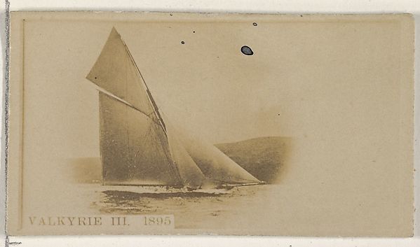 Valkyrie III, 1895, from the Famous Ships series (N50) for Virginia Brights Cigarettes by Allen & Ginter, The Metropolitan Museum of Art
