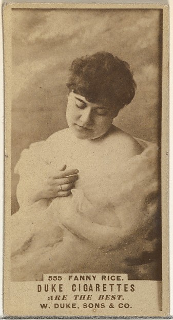 Card Number 555, Fanny Rice, from the Actors and Actresses series (N145-7) issued by Duke Sons & Co. to promote Duke Cigarettes by W. Duke, Sons & Co., The Metropolitan Museum of Art