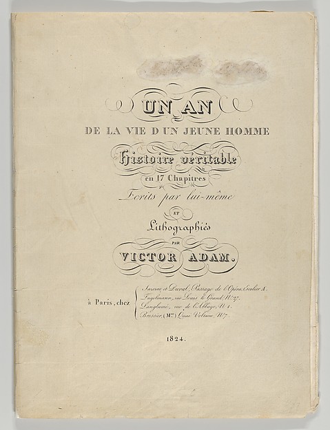 Un an de la vie d'un jeune homme: Histoire véritable en 17 Chapitres, Ecrits par lui-même et Lithographiés par Victor Adam (A Year in the Life of a Young Man: A True Story in 17 Chapters, Written by Himself and Lithographed by Victor Adam)