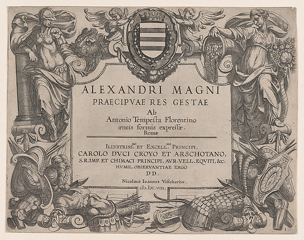 Frontispiece to the life of Alexander the Great, at left is Bellona and at right a female personification of abundance, the Coat of Arms of the Duke of Croy