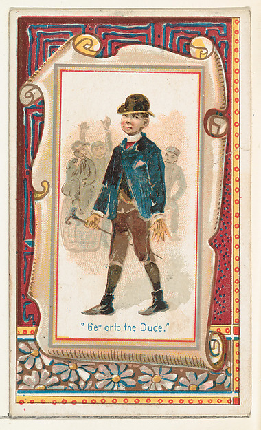 "Get onto the Dude," from the Terrors of America set (N136) issued by Duke Sons & Co. to promote Honest Long Cut Tobacco