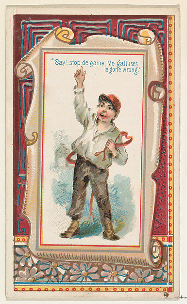 "Say! stop the game. Me galluses is gone wrong," from the Terrors of America set (N136) issued by Duke Sons & Co. to promote Honest Long Cut Tobacco