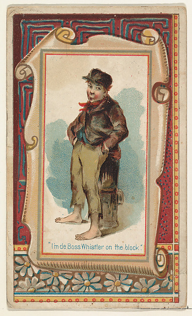 "I'm de Boss Whistler on the block," from the Terrors of America set (N136) issued by Duke Sons & Co. to promote Honest Long Cut Tobacco