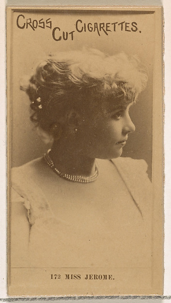 Card Number 172, Miss Jerome, from the Actors and Actresses series (N145-2) issued by Duke Sons & Co. to promote Cross Cut Cigarettes by W. Duke, Sons & Co., The Metropolitan Museum of Art