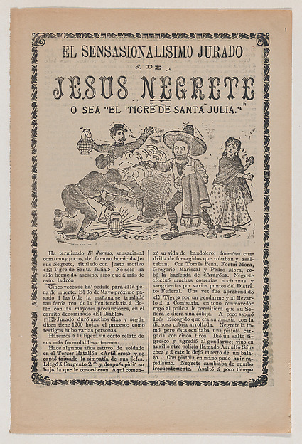 Broadsheet relating to the sensational trial of Jesus Negrete 'El tigre de Santa Julia' on account of a shootout with police in 1906, description in the bottom section by José Guadalupe Posada