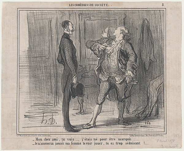 Mon cheri ami, tu vois..., j'étais né pour être marquis..., from Les Comédiens de Société, published in Le Charivari, April 9, 1858