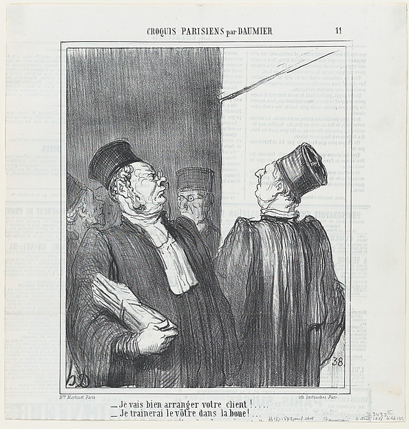 I am going to compromise your client properly! I am going to drag yours through the mud!, from 'Parisian sketches,' published in Le Charivari, August 2, 1865