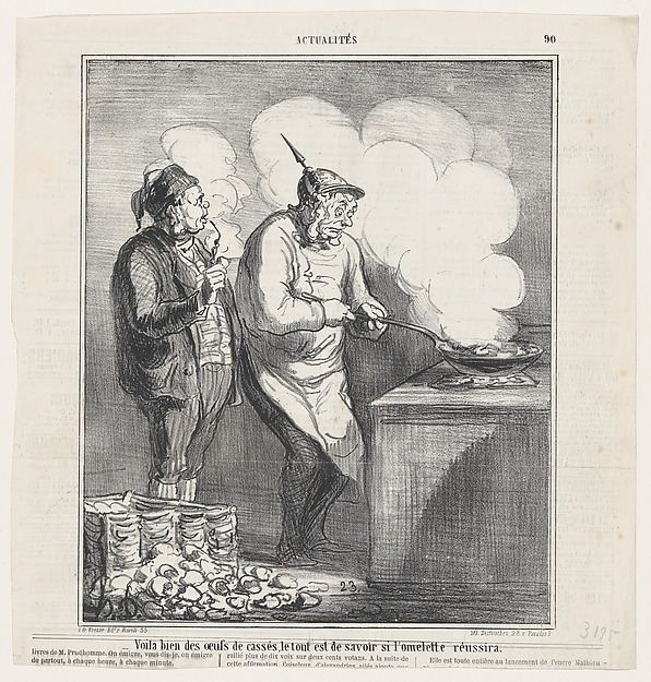 Behold the broken eggs, the question is whether the omelette will come out well, from 'News of the day,' published in Le Charivari, June 2, 1866