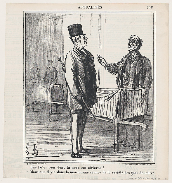 –What are you doing with these stretchers? –Monsieur, a reunion of the literary society is taking place in this house, from 'News of the day,' published in Le Charivari, November 30, 1868