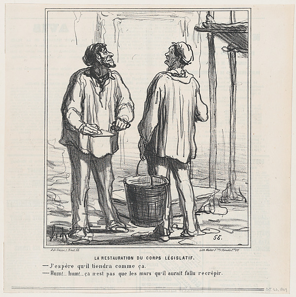 The restoration of the legislative body: –Hope that it will hold like this. –Hum... hummm! Maybe it wasn't enough to just re-plaster the walls., from 'News of the day,' published in Le Charivari, October 20, 1869