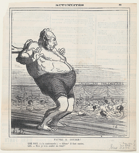 Poor Mr. Rouher! A voice (in the wings): –Go ahead! Jump! He: –But I'll sink to the bottom!, from 'News of the day,' published in Le Charivari, May 9, 1872