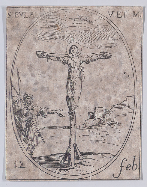 Ste. Eulalie, vierge et martyre (St. Eulalia, Virgin and Martyr), February 12th, from "Les Images De Tous Les Saincts et Saintes de L'Année" (Images of All of the Saints and Religious Events of the Year) by Jacques Callot