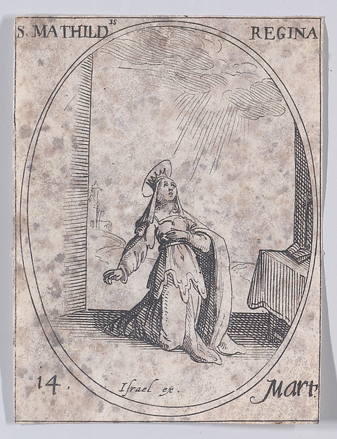 Ste. Mathilde, reine (St. Matilda, Queen), March 14th, from "Les Images De Tous Les Saincts et Saintes de L'Année" (Images of All of the Saints and Religious Events of the Year)
