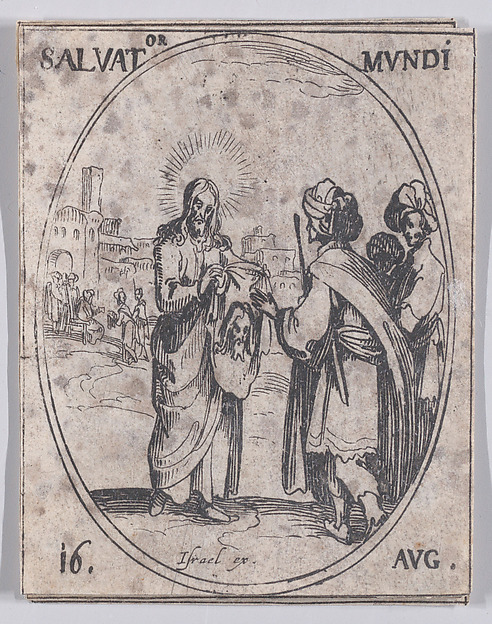 La Sauveur du Monde (Salvator Mundi), August 16th, from "Les Images De Tous Les Saincts et Saintes de L'Année" (Images of All of the Saints and Religious Events of the Year) by Jacques Callot