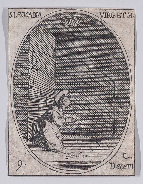 Ste. Léocadie, vierge et martyre (St. Leocadia, Virgin and Martyr), December 9th, from "Les Images De Tous Les Saincts et Saintes de L'Année" (Images of All of the Saints and Religious Events of the Year) by Jacques Callot, The Metropolitan Museum of Art