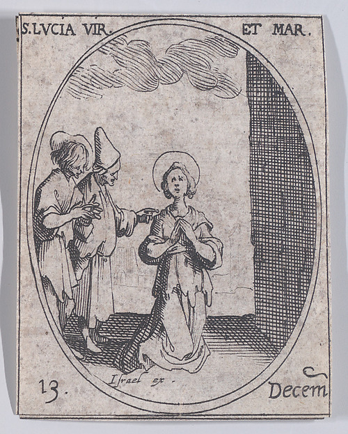 Ste. Lucie, vierge et martyre (St. Lucy, Virgin and Martyr), December 13th, from "Les Images De Tous Les Saincts et Saintes de L'Année" (Images of All of the Saints and Religious Events of the Year) by Jacques Callot, The Metropolitan Museum of Art