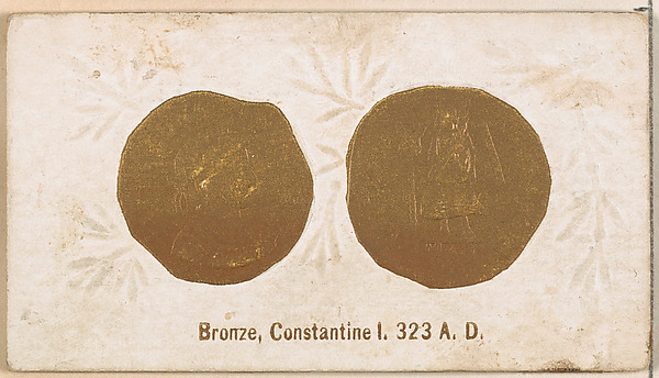 Bronze, Constantine I, 323 A.D., from the Ancient Coins series (N180) issued by Wm. S. Kimball & Co. by William S. Kimball & Company, The Metropolitan Museum of Art