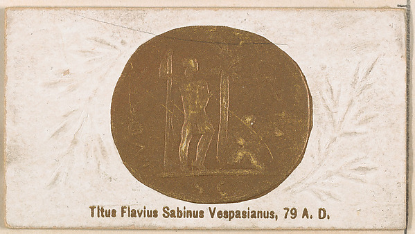 Titus Flavius Sabinus Vespasianus, 79 A.D., from the Ancient Coins series (N180) issued by Wm. S. Kimball & Co. by William S. Kimball & Company, The Metropolitan Museum of Art