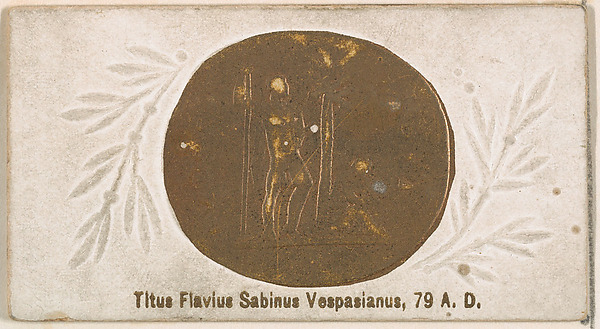 Titus Flavius Savinus Vespasianus, 79 A.D., from the Ancient Coins series (N180) issued by Wm. S. Kimball & Co. by William S. Kimball & Company, The Metropolitan Museum of Art