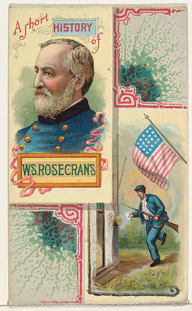 A Short History: General William S. Rosecrans, from the Histories of Generals series (N114) issued by W. Duke, Sons & Co. to promote Honest Long Cut Smoking and Chewing Tobacco by W. Duke, Sons & Co., The Metropolitan Museum of Art