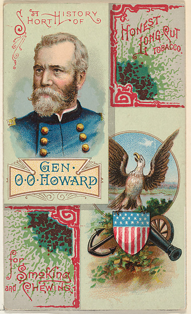 A Short History: General Oliver Otis Howard, from the Histories of Generals series (N114) issued by W. Duke, Sons & Co. to promote Honest Long Cut Smoking and Chewing Tobacco