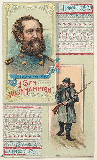A Short History: General Wade Hampton, from the Histories of Generals series (N114) issued by W. Duke, Sons & Co. to promote Honest Long Cut Smoking and Chewing Tobacco