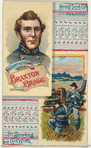 A Short History of General Braxton Bragg, from the Histories of Generals series (N114) issued by W. Duke, Sons & Co. to promote Honest Long Cut Smoking and Chewing Tobacco