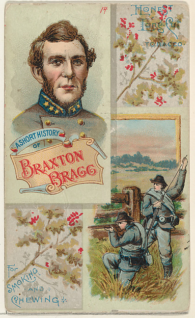A Short History of General Braxton Bragg, from the Histories of Generals series (N114) issued by W. Duke, Sons & Co. to promote Honest Long Cut Smoking and Chewing Tobacco