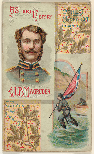A Short History of General J. B. Magruder, from the Histories of Generals series (N114) issued by W. Duke, Sons & Co. to promote Honest Long Cut Smoking and Chewing Tobacco