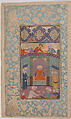 "A Ruler in his Palace", Folio from a Kulliyat (Complete Works) of Sa'di, Sa&#39;di (Iranian, Shiraz ca. 1213–1291 Shiraz), Ink, opaque watercolor, and gold on paper