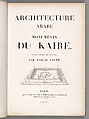 Architecture arabe : ou, Monuments du Kaire, mesurés et dessinés, de 1818 à 1826, Pascal Coste (French, 1787–1879)