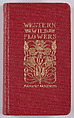 Field Book of Western Wild Flowers, with five hundred illustrations in black and white, and forty-eight plates in color drawn from nature by the author, Margaret Neilson Armstrong American