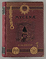 Mycenæ : a narrative of researches and discoveries at Mycenæ and Tiryns, Heinrich Schliemann