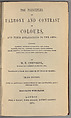 The principles of harmony and contrast of colours, and their applications to the arts, Michel Eugène Chevreul (French, 1786–1889)