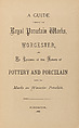 A guide through the Royal Porcelain Works, Worcester : and an epitome of the history of pottery and porcelain with the marks on Worcester porcelain, Royal Porcelain Works