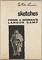 Sketches from a women's labour camp, Esther Lurie (Israeli (born Latvia), Liepāja 1913–1998 Tel Aviv)