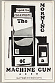 The morning of a machine gun : twenty poems & documents / Franklin Rosemont ; profusely illustrated by the author ; cover by Eric Matheson, Franklin Rosemont (American, Chicago 1943–2009 Chicago)