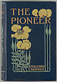The pioneer : a tale of two states, Margaret Neilson Armstrong (American, New York 1867–1944 New York)