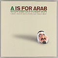 A is for Arab : archiving stereotypes in U.S. popular culture, John Kuo Wei Tchen