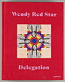 Wendy Red Star : delegation, Wendy Red Star  American