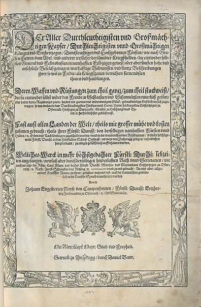 Der aller durchleuchtigisten und grosmächtigen Kayser ... Königen ... Herren vom Adel ... Bildtnussen und kurtz Beschreibungen ihrer so wol in Fridts- als Kriegszzeiten verrichten fürnembsten Thaten und Handlungen : deren Waffen und Rüstungen ... auss allen Landen der Welt ... in dem Schloss Ombrass ... zu ewiger Gedächtnuss auffbehalten werden ...