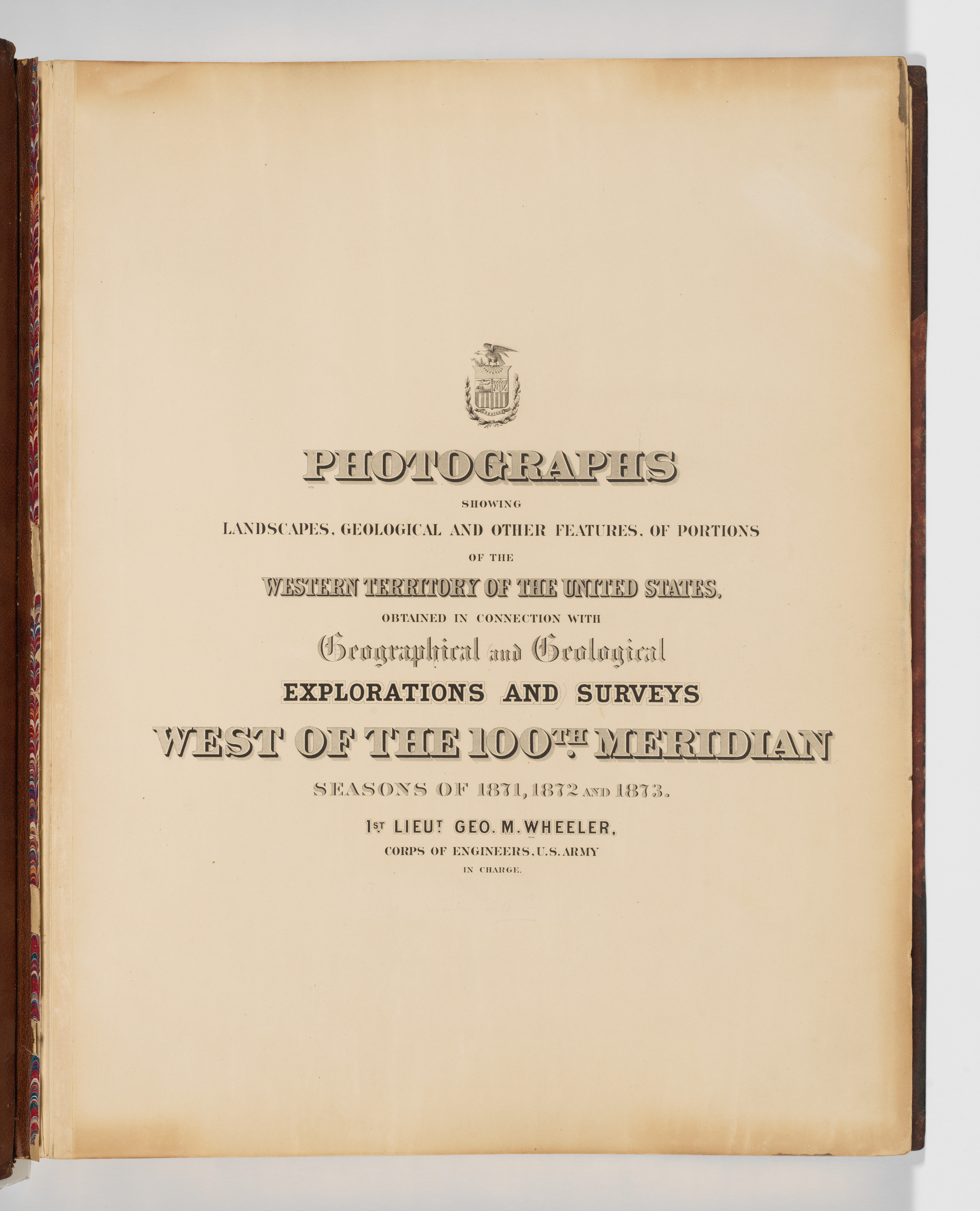 Photographs Showing Landscapes, Geological and Other Features, of Portions of the Western Territory of the United States, Obtained in connection with Geographical and Geological Explorations and Surveys West of the 100th Meridian, Seasons of 1871, 1872 and 1873