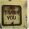 [Metal Sign: "THANK YOU"], Walker Evans (American, St. Louis, Missouri 1903–1975 New Haven, Connecticut), Instant internal dye diffusion transfer print (Polaroid SX-70)