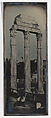 Northwest Facade, Temple of Castor and Pollux, Rome (12. Rome. 1842. Graecostasis. faç. N.O.), Joseph-Philibert Girault de Prangey (French, 1804–1892), Daguerreotype