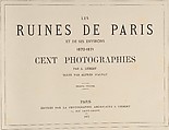 Les Ruines de Paris et de ses Environs 1870-1871: Cent Photographies: Second Volume.  Par A. Liébert, text par Alfred d'Aunay., Alphonse J. Liébert (French, 1827–1913), Albumen silver prints from glass negatives