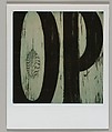 [Detail of Sign Lettering: "OP"], Walker Evans  American, Instant internal dye diffusion transfer print (Polaroid SX-70)